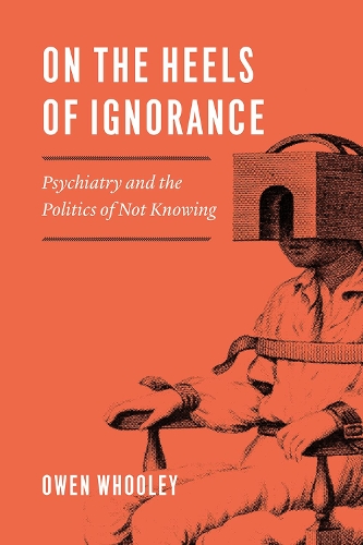 Бумажная книга «On the Heels of Ignorance: Psychiatry and the Politics of Not Knowing», автор Оуэн Вули - фото №1