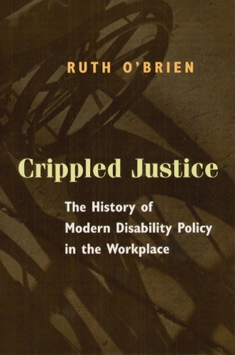 Паперова книга «Crippled Justice: The History of Modern Disability Policy in the Workplace», автор Рут О'Брайен - фото №1