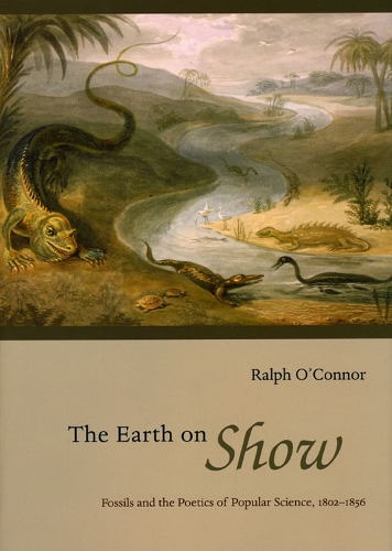 Паперова книга «The Earth on Show: Fossils and the Poetics of Popular Science, 1802-1856», автор Ральф О'Коннор - фото №1
