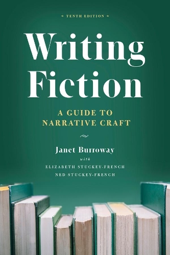 Бумажная книга «Writing Fiction, Tenth Edition: A Guide to Narrative Craft», авторов Элизабет Стаки-Френч, Джанет Бурроуэй, Нед Стаки-Френч - фото №1