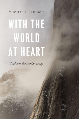 Бумажная книга «With the World at Heart: Studies in the Secular Today», автор Томас А. Карлсон - фото №1