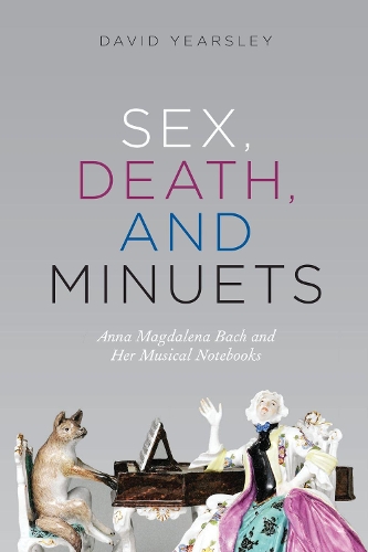 Бумажная книга «Sex, Death, and Minuets: Anna Magdalena Bach and Her Musical Notebooks», автор Дэвид Ерсли - фото №1