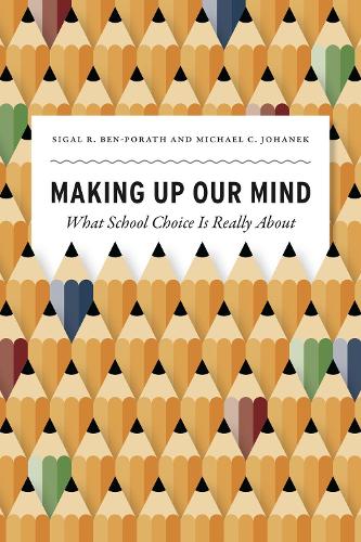 Бумажная книга «Making Up Our Mind: What School Choice Is Really about», авторов Майкл Йоханек, Сигал Р. Бен-Порат - фото №1