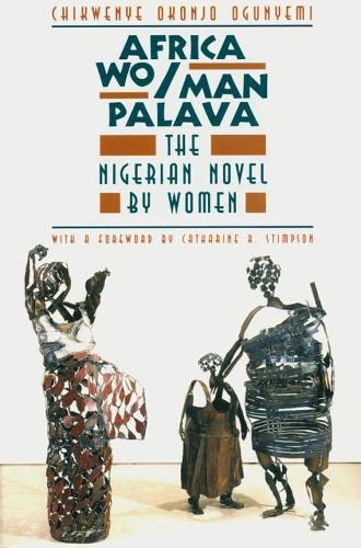 Бумажная книга «Africa Wo/Man Palava: The Nigerian Novel by Women», автор Чиквене Оконджо Огуньеми - фото №1