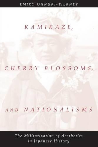 Бумажная книга «Kamikaze, Cherry Blossoms, and Nationalisms: The Militarization of Aesthetics in Japanese History», автор Эмико Онуки-Тирни - фото №1
