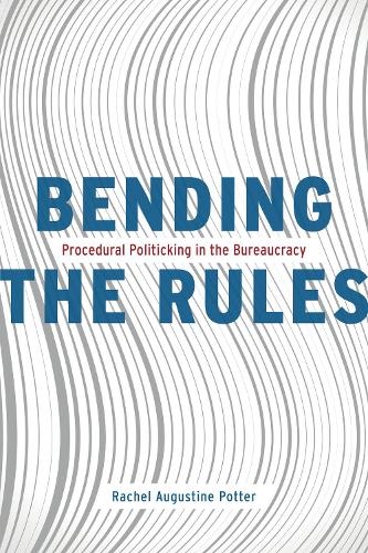 Бумажная книга «Bending the Rules: Procedural Politicking in the Bureaucracy», автор Рэйчел Августин Поттер - фото №1