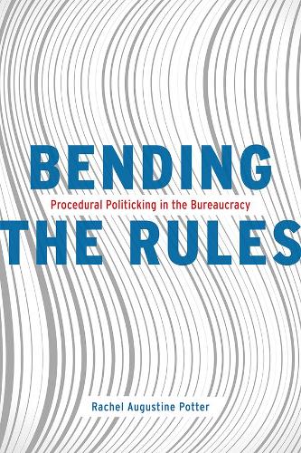 Бумажная книга «Bending the Rules: Procedural Politicking in the Bureaucracy», автор Рэйчел Августин Поттер - фото №1