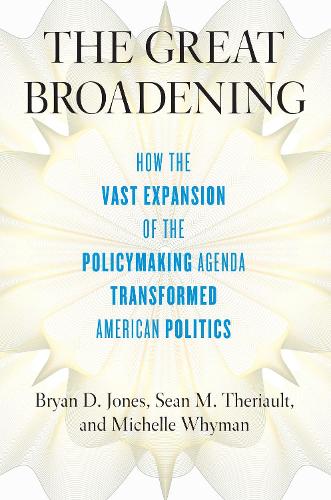 Паперова книга «The Great Broadening: How the Vast Expansion of the Policymaking Agenda Transformed American Politics», авторів Брайан Д. Джонс, Мішель Вайман, Шон М. Теріо - фото №1