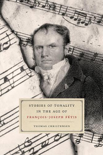 Бумажная книга «Stories of Tonality in the Age of François-joseph Fétis», автор Томас Кристенсен - фото №1