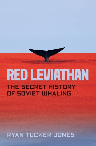 Паперова книга «Red Leviathan: The Secret History of Soviet Whaling», автор Райан Такер Джонс - фото №1