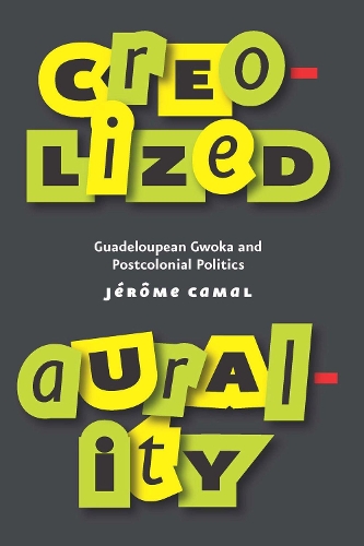 Бумажная книга «Creolized Aurality: Guadeloupean Gwoka and Postcolonial Politics», автор Джером Камаль - фото №1