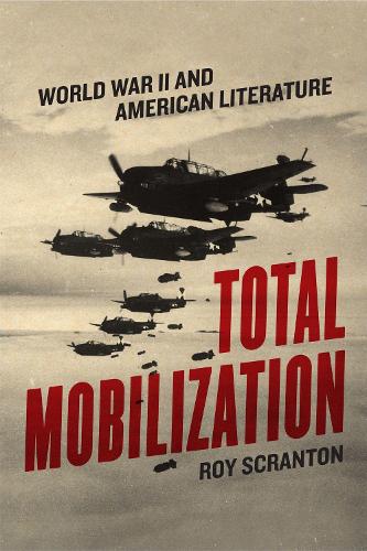 Бумажная книга «Total Mobilization: World War II and American Literature», автор Рой Скрэнтон - фото №1