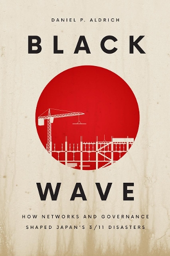 Паперова книга «Black Wave: How Networks and Governance Shaped Japan's 3/11 Disasters», автор Деніел П. Олдріч - фото №1