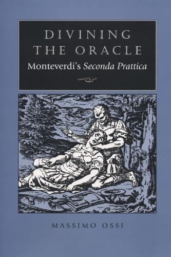 Паперова книга «Divining the Oracle: Monteverdi's Seconda prattica», автор Массімо Оссі - фото №1
