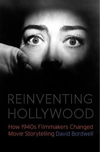 Бумажная книга «Reinventing Hollywood: How 1940s Filmmakers Changed Movie Storytelling», автор Дэвид Бордвелл - фото №1