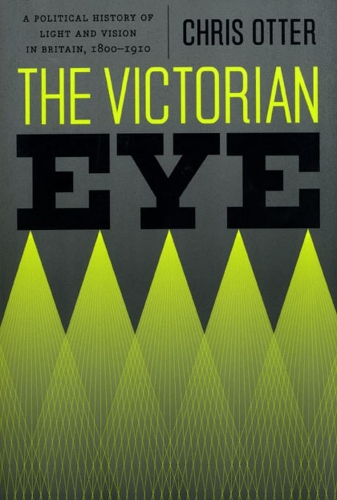Паперова книга «The Victorian Eye: A Political History of Light and Vision in Britain, 1800-1910», автор Кріс Оттер - фото №1