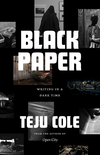 Бумажная книга «Black Paper: Writing in a Dark Time», автор Теджу Коул - фото №1