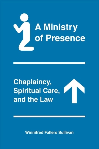 Бумажная книга «A Ministry of Presence: Chaplaincy, Spiritual Care, and the Law», автор Виннифред Фаллерс Салливан - фото №1