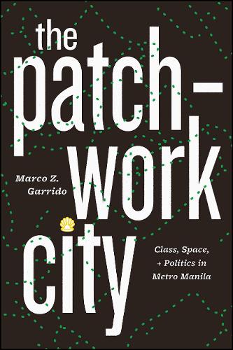 Бумажная книга «The Patchwork City: Class, Space, and Politics in Metro Manila», автор Марко З. Гарридо - фото №1