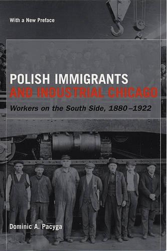 Паперова книга «Polish Immigrants and Industrial Chicago», автор Домінік А. Пацига - фото №1