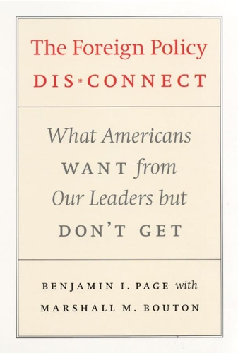 Бумажная книга «The Foreign Policy Disconnect: What Americans Want from Our Leaders but Don't Get», авторов Бенджамин И. Пейдж, Маршалл М. Бутон - фото №1