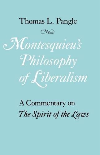 Бумажная книга «Montesquieu's Philosophy of Liberalism: A Commentary on The Spirit of the Laws», автор Томас Л. Пэнгл - фото №1