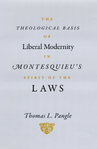 Бумажная книга «The Theological Basis of Liberal Modernity in Montesquieu's "Spirit of the Laws"», автор Томас Л. Пэнгл - фото №1