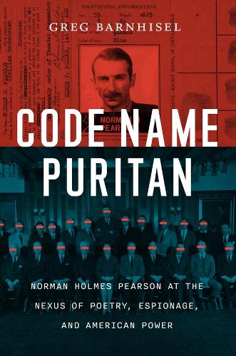 Паперова книга «Code Name Puritan: Norman Holmes Pearson at the Nexus of Poetry, Espionage, and American Power», автор Грег Барнхісел - фото №1