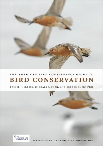 Бумажная книга «The American Bird Conservancy Guide to Bird Conservation», авторов Дэниел Дж. Леббин, Джордж Х. Фенвик, Майкл Дж. Парр - фото №1