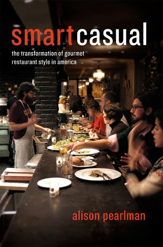 Бумажная книга «Smart Casual: The Transformation of Gourmet Restaurant Style in America», автор Элисон Перлман - фото №1