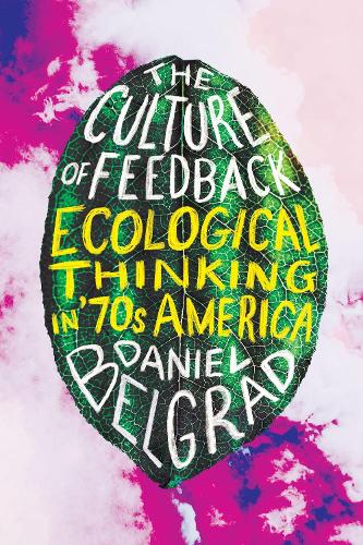 Бумажная книга «The Culture of Feedback: Ecological Thinking in Seventies America», автор Дэниел Белград - фото №1