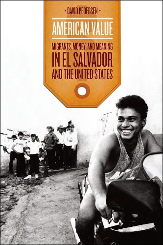 Бумажная книга «American Value: Migrants, Money, and Meaning in El Salvador and the United States», автор Дэвид Педерсен - фото №1
