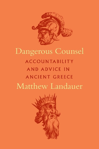 Бумажная книга «Dangerous Counsel: Accountability and Advice in Ancient Greece», автор Мэтью Ландауэр - фото №1