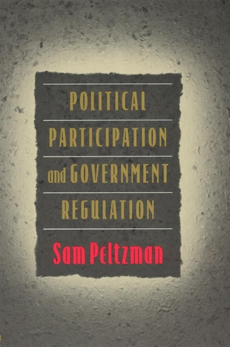 Бумажная книга «Political Participation and Government Regulation», автор Сэм Пельтцман - фото №1