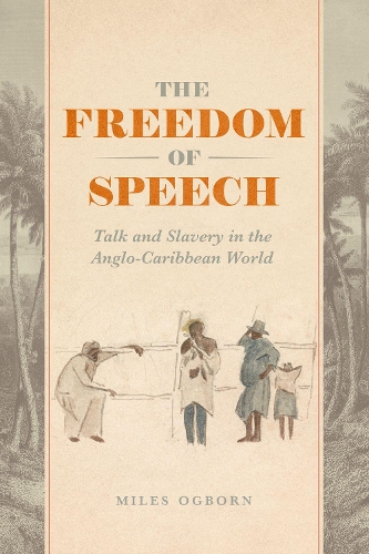 Бумажная книга «The Freedom of Speech: Talk and Slavery in the Anglo-Caribbean World», автор Майлз Огборн - фото №1