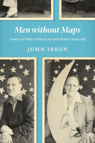 Бумажная книга «Men Without Maps: Some Gay Males of the Generation Before Stonewall», автор Джон Ибсон - фото №1