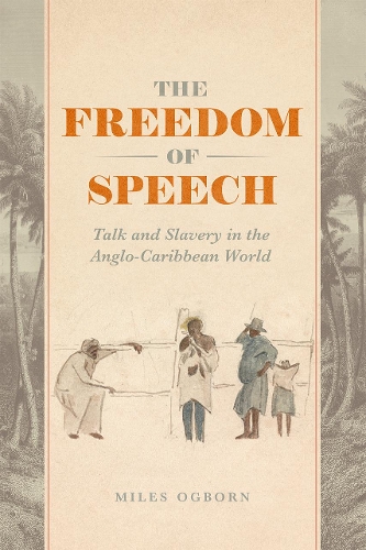 Бумажная книга «The Freedom of Speech: Talk and Slavery in the Anglo-Caribbean World», автор Майлз Огборн - фото №1
