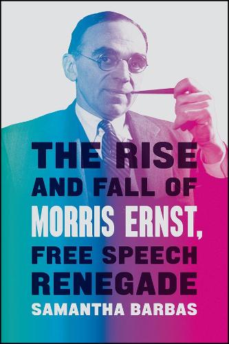 Бумажная книга «The Rise and Fall of Morris Ernst, Free Speech Renegade», автор Саманта Барбас - фото №1