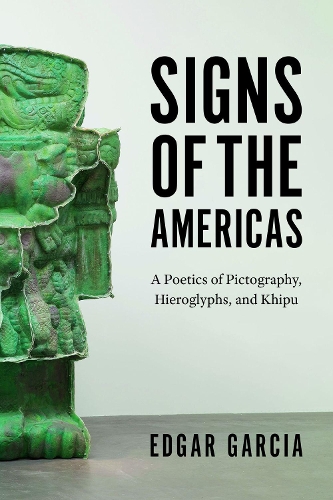 Бумажная книга «Signs of the Americas: A Poetics of Pictography, Hieroglyphs, and Khipu», автор Эдгар Гарсия - фото №1