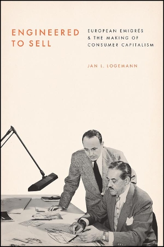Бумажная книга «Engineered to Sell: European  migr s and the Making of Consumer Capitalism», автор Ян Л. Логеманн - фото №1