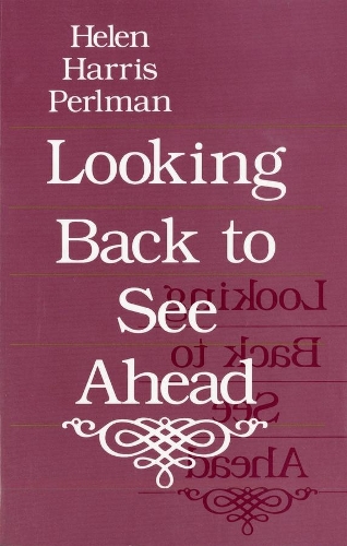 Бумажная книга «Looking Back to See Ahead», автор Хелен Харрис Перлман - фото №1