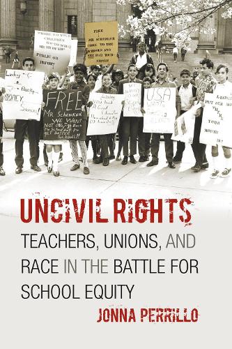 Бумажная книга «Uncivil Rights: Teachers, Unions, and Race in the Battle for School Equity», автор Йонна Перрилло - фото №1