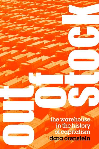Бумажная книга «Out of Stock: The Warehouse in the History of Capitalism», автор Дара Оренштейн - фото №1