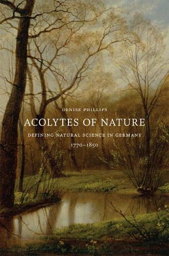 Бумажная книга «Acolytes of Nature: Defining Natural Science in Germany, 1770-1850», автор Дениз Филлипс - фото №1