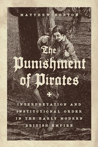 Бумажная книга «The Punishment of Pirates: Interpretation and Institutional Order in the Early Modern British Empire», автор Мэтью Нортон - фото №1