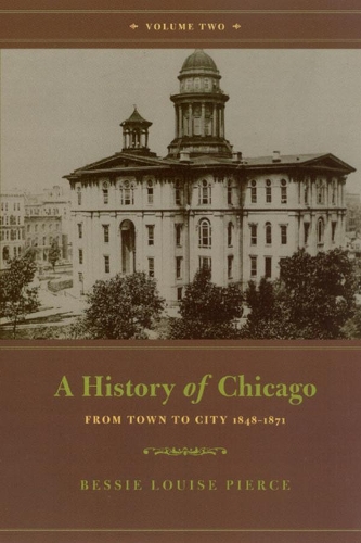 Бумажная книга «A History of Chicago, Volume II: From Town to City 1848-1871», автор Бесси Луиза Пирс - фото №1