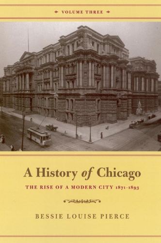 Бумажная книга «A History of Chicago, Volume III: The Rise of a Modern City, 1871-1893», автор Бесси Луиза Пирс - фото №1