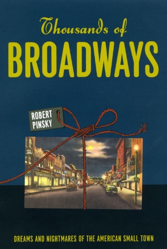 Бумажная книга «Thousands of Broadways: Dreams and Nightmares of the American Small Town», автор Роберт Пински - фото №1