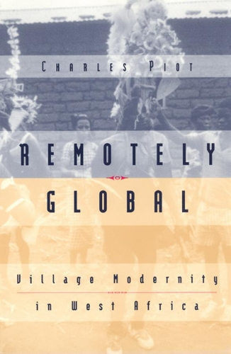 Паперова книга «Remotely Global: Village Modernity in West Africa», автор Чарльз Піот - фото №1