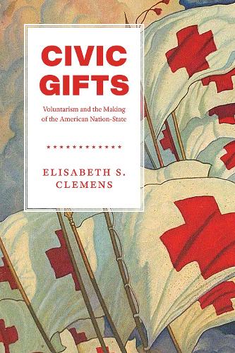 Паперова книга «Civic Gifts: Voluntarism and the Making of the American Nation-State», автор Елізабет С. Клеменс - фото №1
